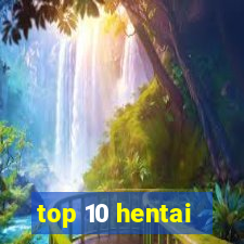 top 10 hentai